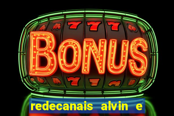 redecanais alvin e os esquilos